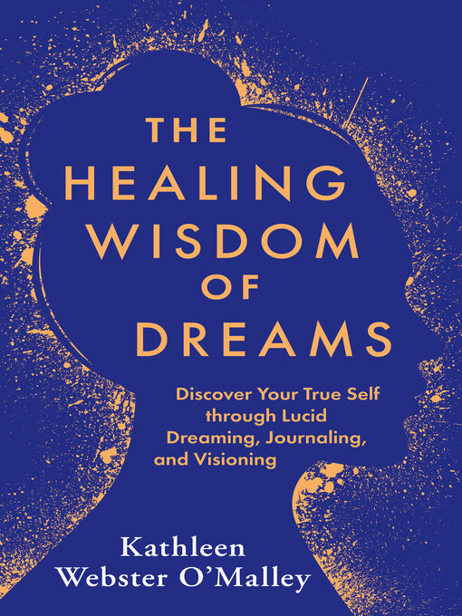 Title details for The Healing Wisdom of Dreams by Kathleen Webster O'Malley - Available